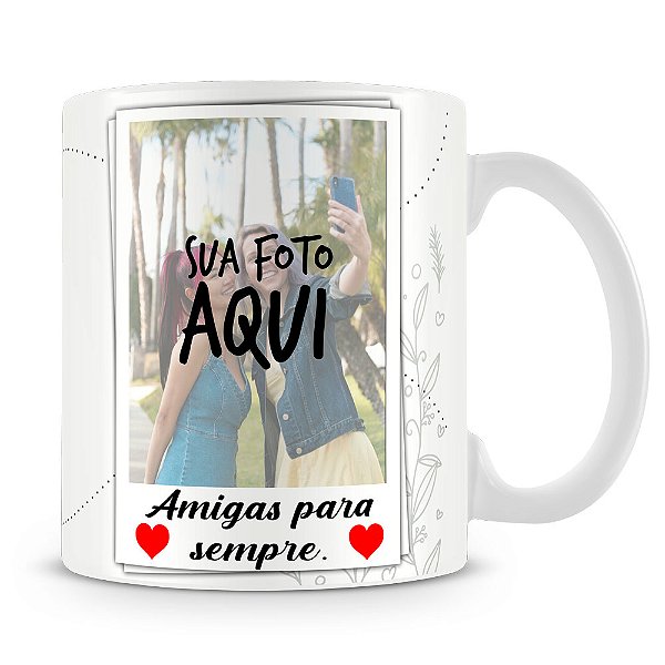 Caneca Personalizada Amigas para Sempre (Com Foto)