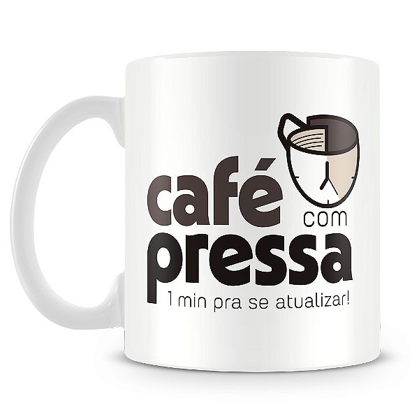 Caneca Café com Pressa (Branca)