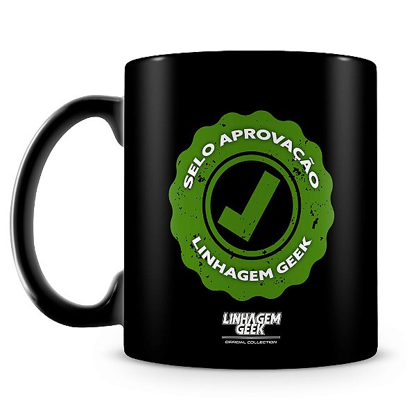 Caneca Linhagem Geek Selo Aprovação (100% Preta)