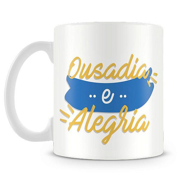 Caneca Personalizada Ousadia e Alegria