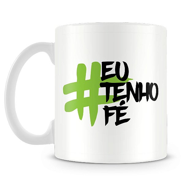 Caneca Eu Tenho Fé