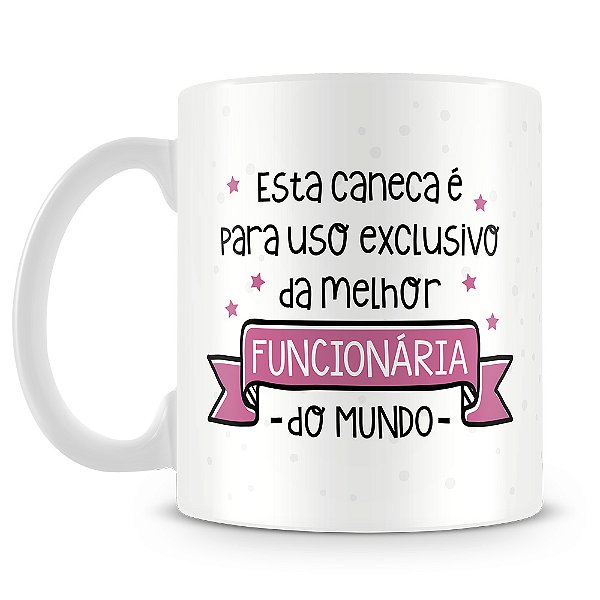 Caneca Uso Exclusivo da Funcionária