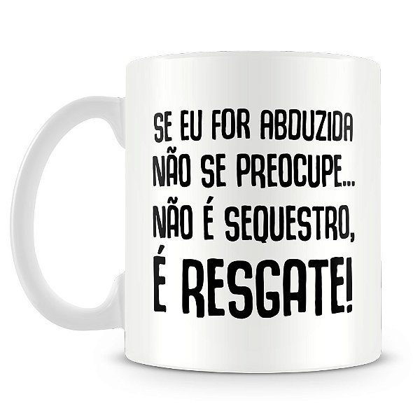 Caneca Não é Sequestro, é Resgate (Mod.2)
