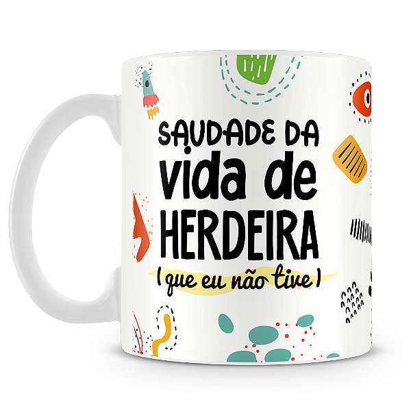Caneca Saudade da Vida de Herdeira