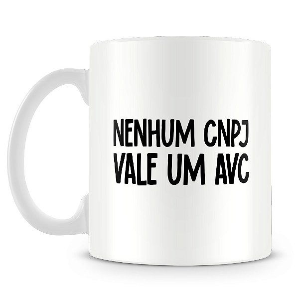 Caneca Nenhum CNPJ Vale um AVC (Mod.2)