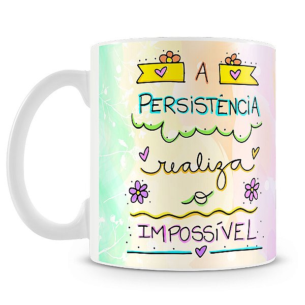 Caneca A Persistência realiza o Impossível