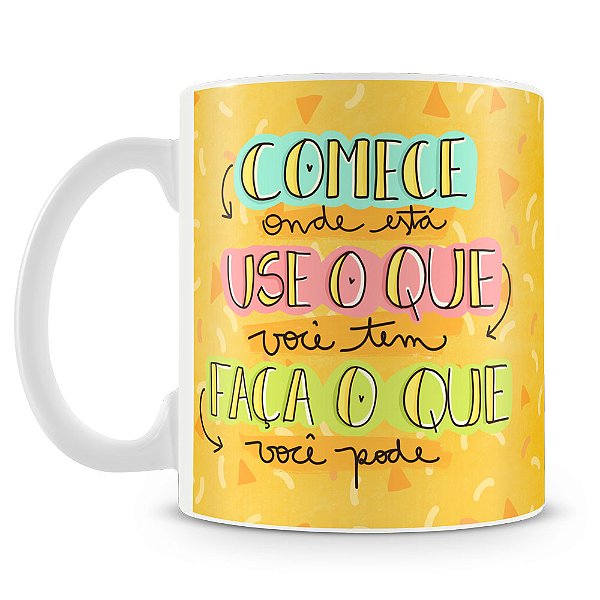 Caneca Comece onde está Faça o que pode