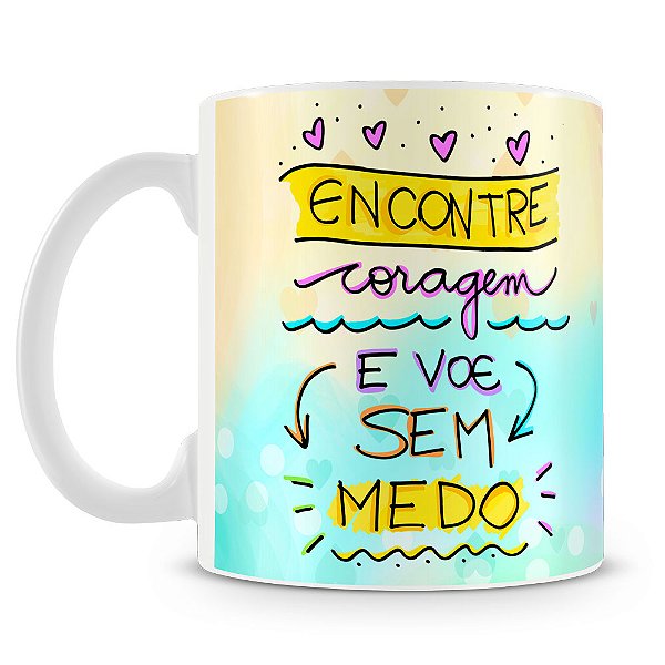 Caneca Encontre a Coragem e Voe sem Medo