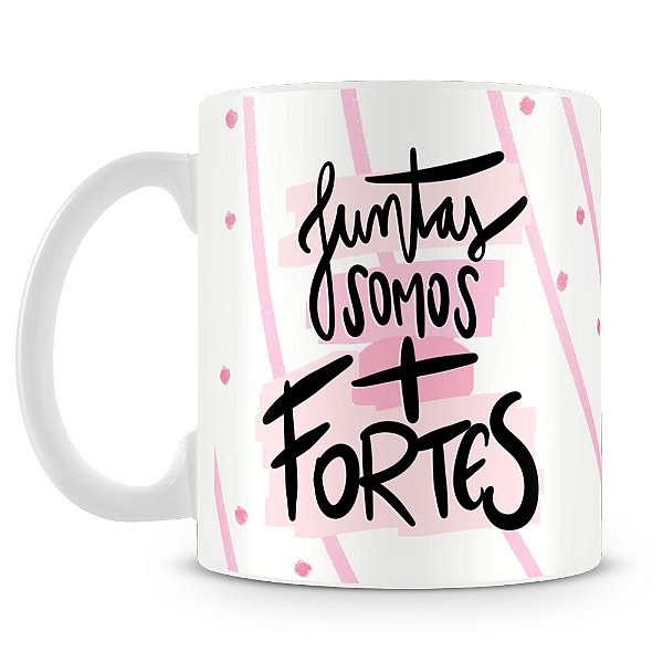 Caneca Juntas Somos Mais Fortes