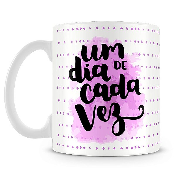 Caneca Um Dia de Cada Vez