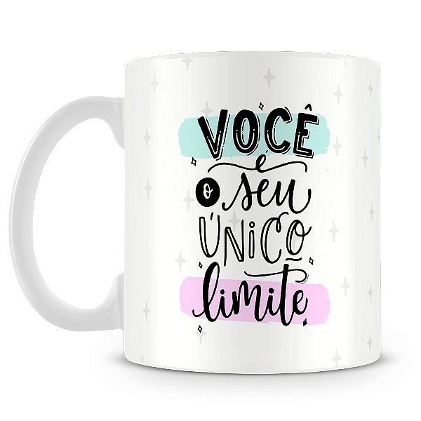 Caneca Você é o Seu Unico Limite