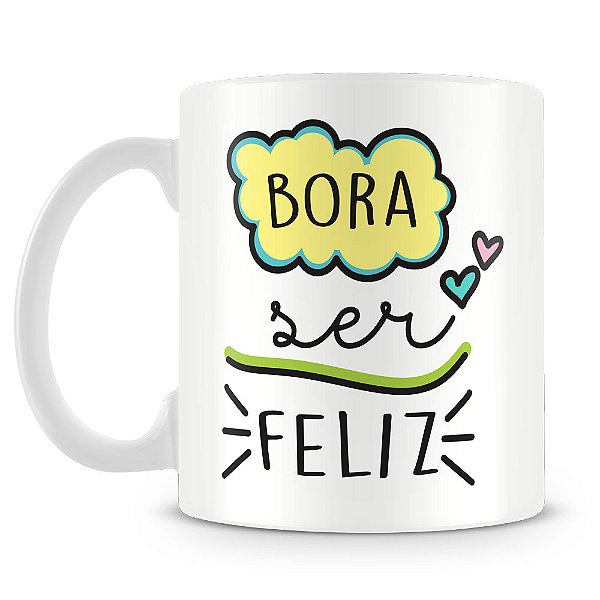 Caneca Bora Ser Feliz