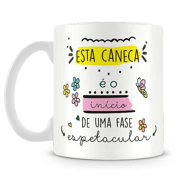Caneca O Inicio de Uma Fase