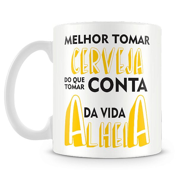 Caneca Melhor Tomar Cerveja