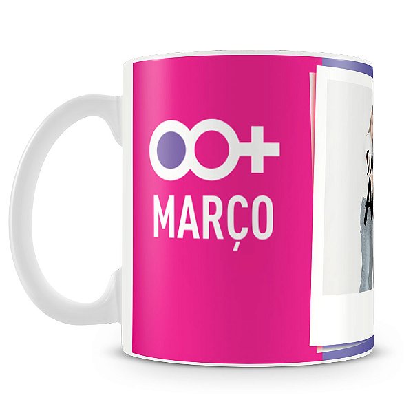 Caneca Dia Internacional da Mulher Mod.2 (Com Foto)