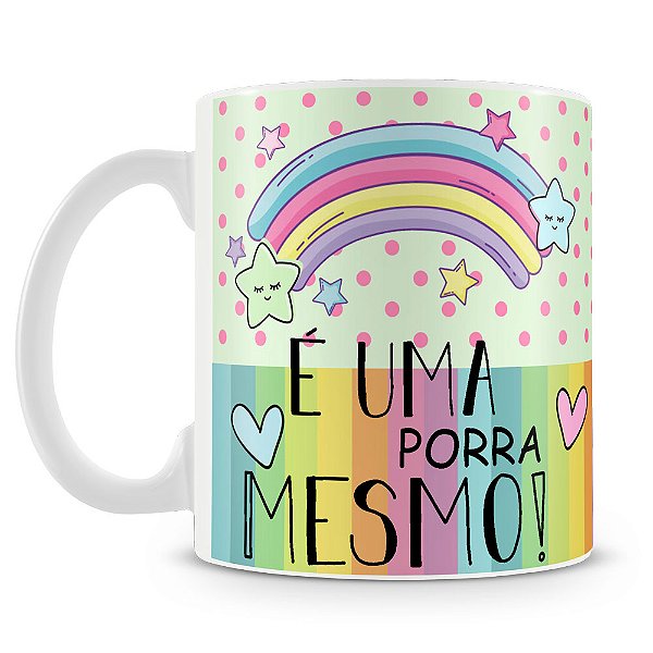 Caneca Unicórnio É uma Porra Mesmo
