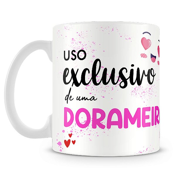 Caneca de Uso Exclusivo de uma Dorameira
