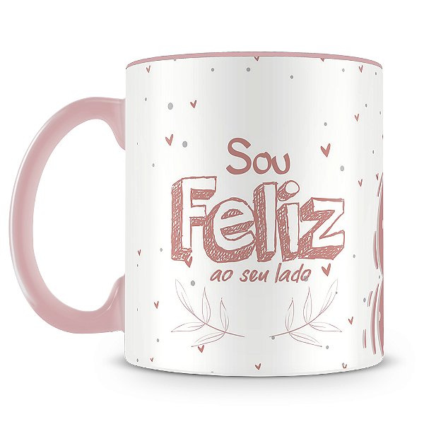 Caneca Sou Feliz ao Seu Lado