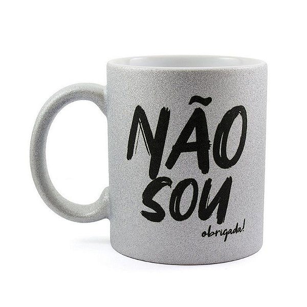 Caneca Personalizada Glitter Prata Não Sou Obrigada