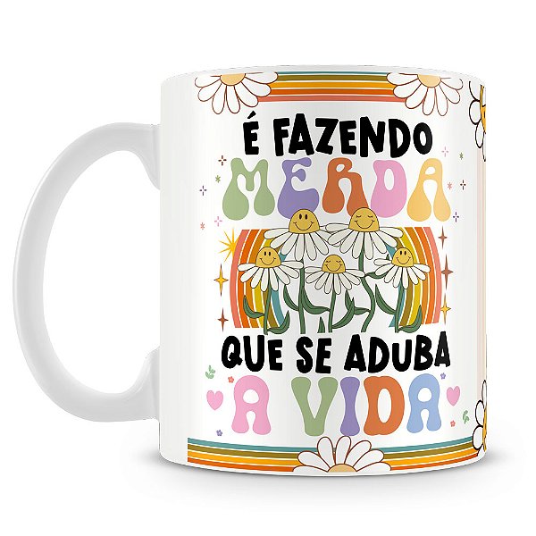 Caneca Fazendo Merda Que Se Aduba A Vida