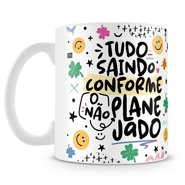 Caneca Tudo Saindo Conforme...