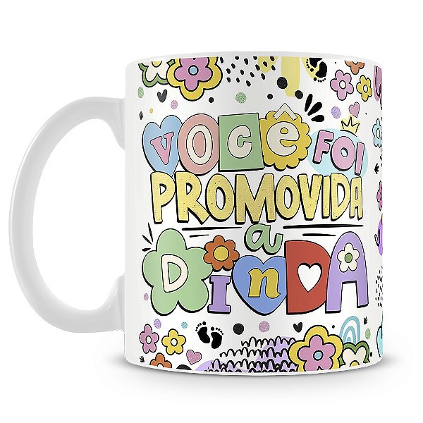 Caneca Você foi Promovida a Dinda