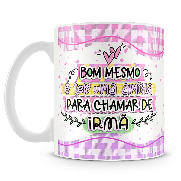 Caneca Muito Mais que uma Amiga