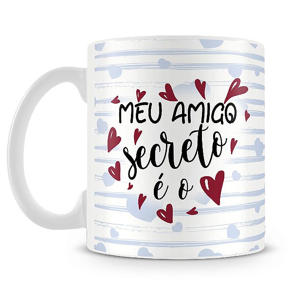 Caneca Meu Amigo Secreto é o Meu Amor