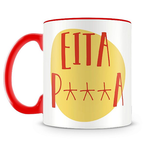 Caneca Personalizada Eita P***a