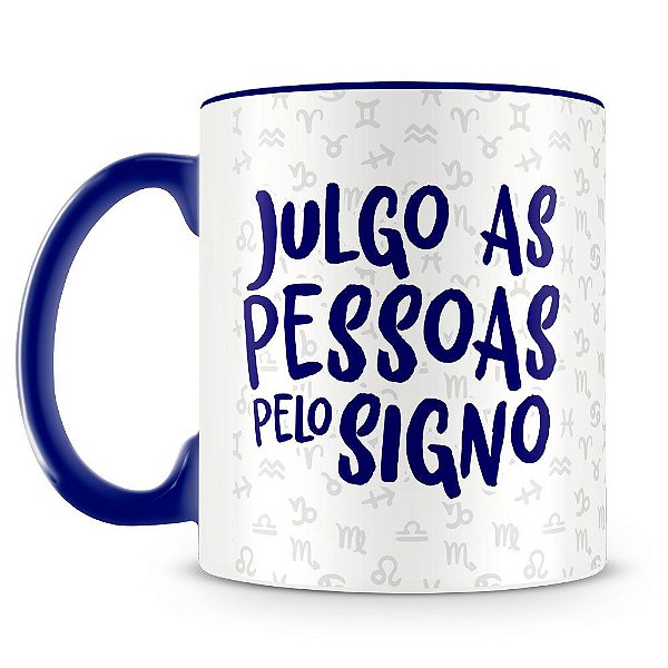 Caneca Personalizada Julgo as Pessoas pelo Signo