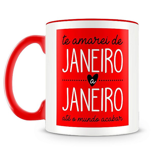 Caneca Personalizada Te amarei de Janeiro a Janeiro