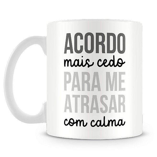 Caneca Personalizada Atrasar com Calma