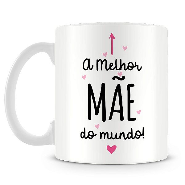 Caneca Personalizada A Melhor Mãe do Mundo - Caneca Personalizada para  Todas as Ocasiões!