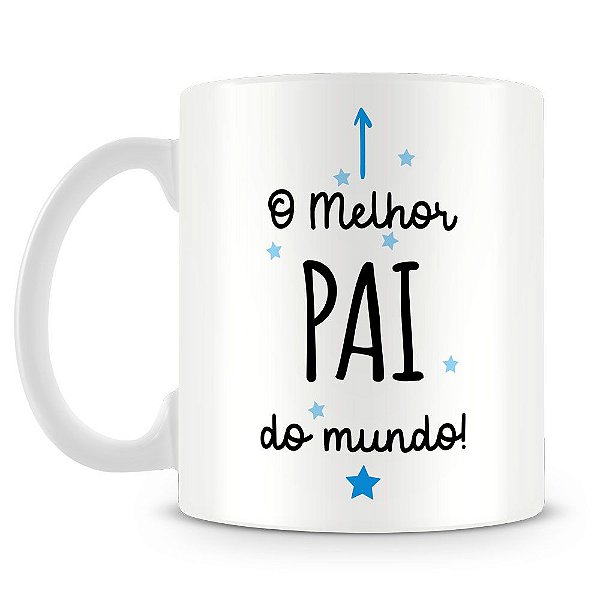 Caneca Personalizada O Melhor Pai do Mundo