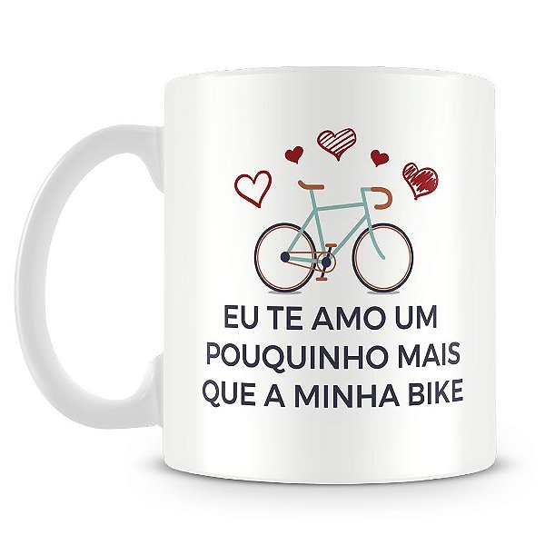 Caneca Personalizada Eu Te Amo Mais Que Minha Bike