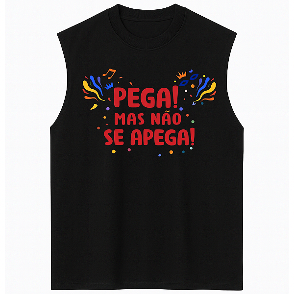 REGATA OVERSIZED AFTER CARNAVAL FRASES PEGA MAS NÃO SE APEGA