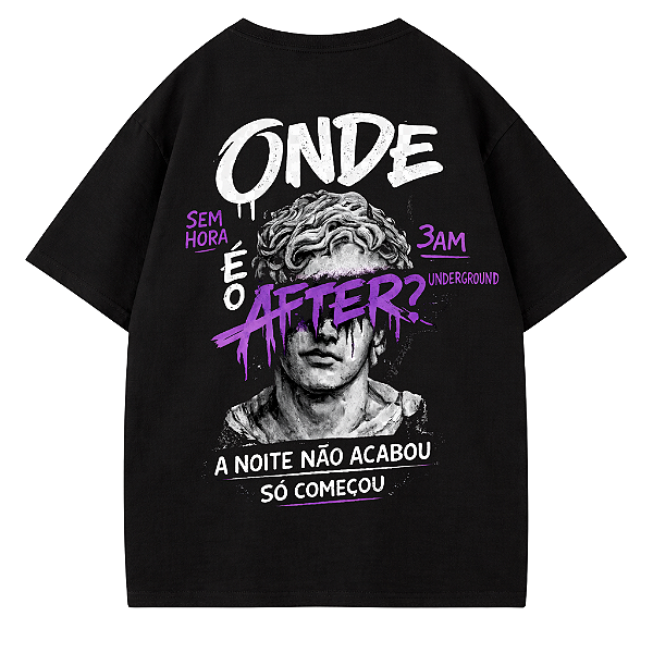 CAMISETA OVERSIZED AFTER ONDE É O AFTER?