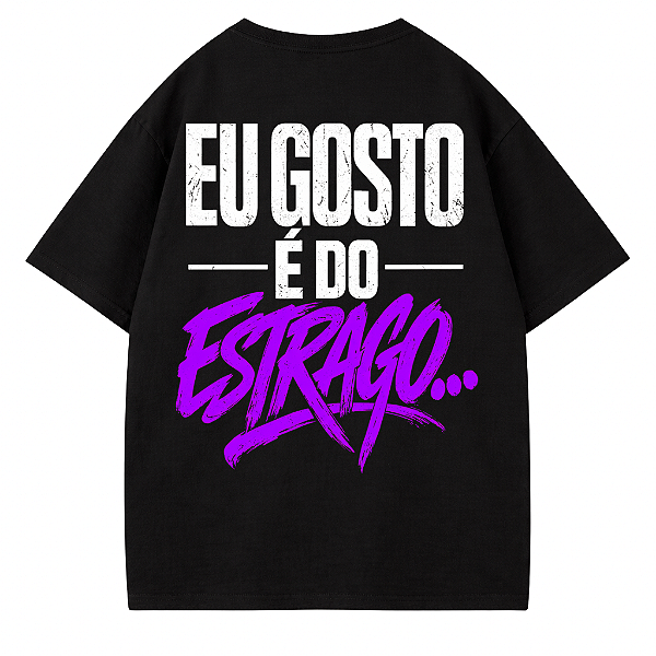 CAMISETA OVERSIZED PRETA EU GOSTO É DO ESTRAGO