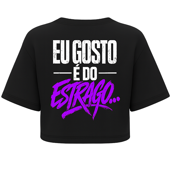 CROPPED OVERSIZED PRETA EU GOSTO É DO ESTRAGO