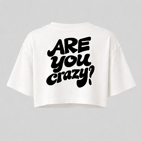CROPPED OVERSIZED AFTER ARE YOU CRAZY?