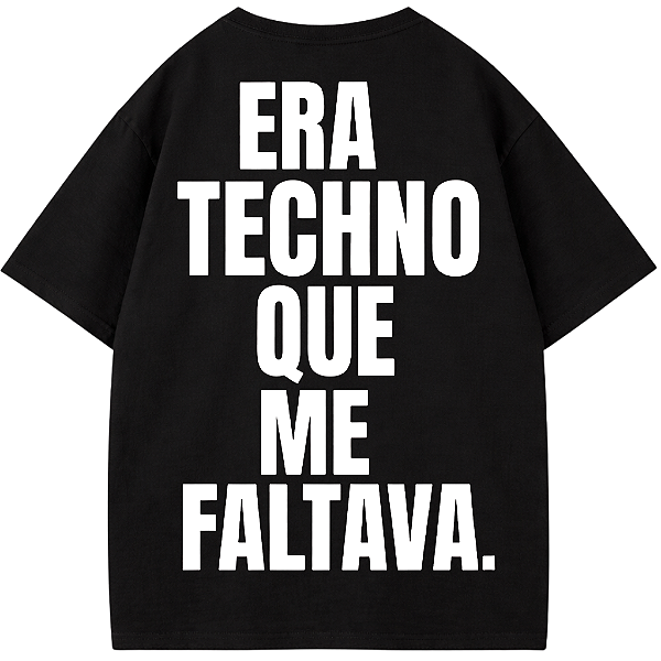 CAMISETA OVERSIZED ERA TECHNO QUE ME FALTAVA