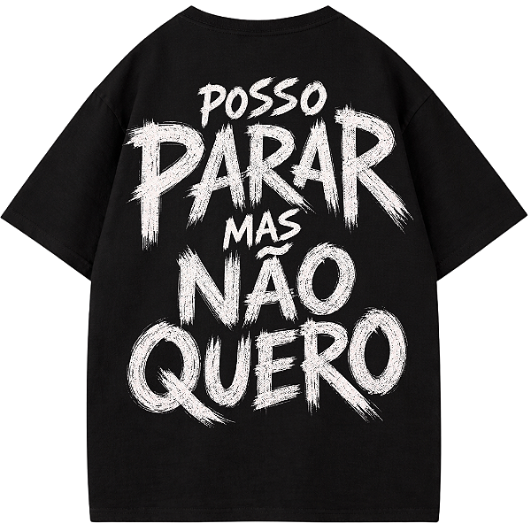 CAMISETA OVERSIZED AFTER POSSO PARAR MAS MAO QUERO