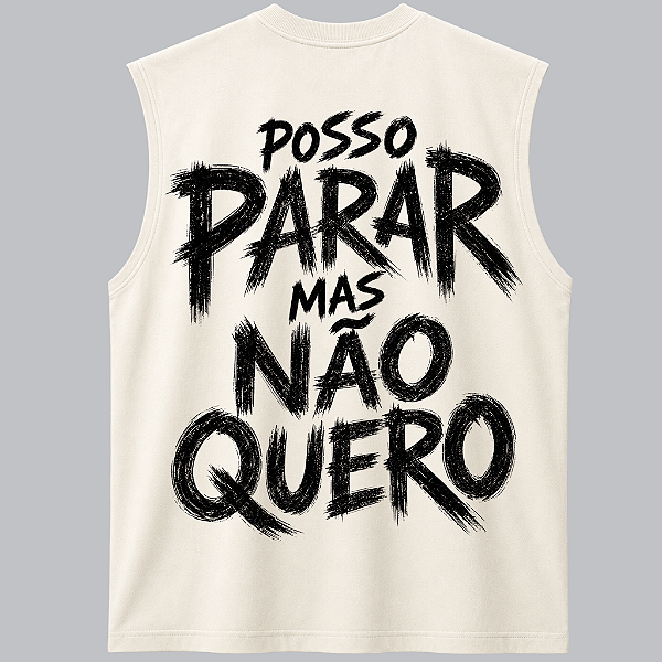 REGATA OVERSIZED AFTER POSSO PARAR MAS NÃO QUERO