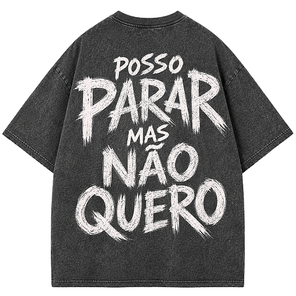 CAMISETA OVERSIZED PRETA ESTONADA AFTER POSSO PARAR MAS NÃO QUERO