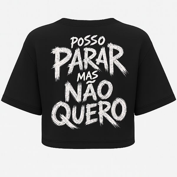 CROPPED OVERSIZED AFTER POSSO PARAR MAS NÃO QUERO