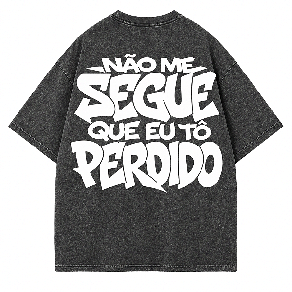 CAMISETA OVERSIZED NÃO ME SEGUE QUE EU ESTOU PERDIDO ESTONADA AFTER