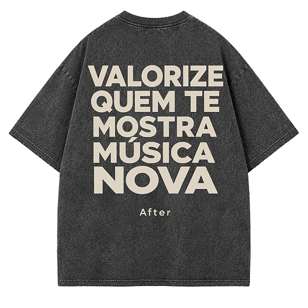 CAMISETA OVERSIZED PRETA ESTONADA AFTER VALORIZE QUEM TE MOSTRA MUSICA NOVA