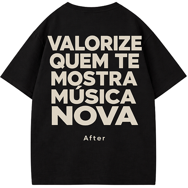 CAMISETA OVERSIZED PRETA VALORIZE QUEM TE MOSTRA MUSICA NOVA