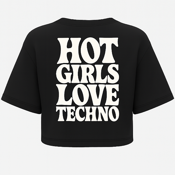 CROPPED OVERSIZED AFTER HOT GIRLS LOVE TECHNO