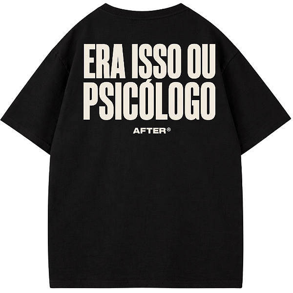 CAMISETA ERA ISSO OU PSICÓLOGO OVERSIZED AFTER PRETA